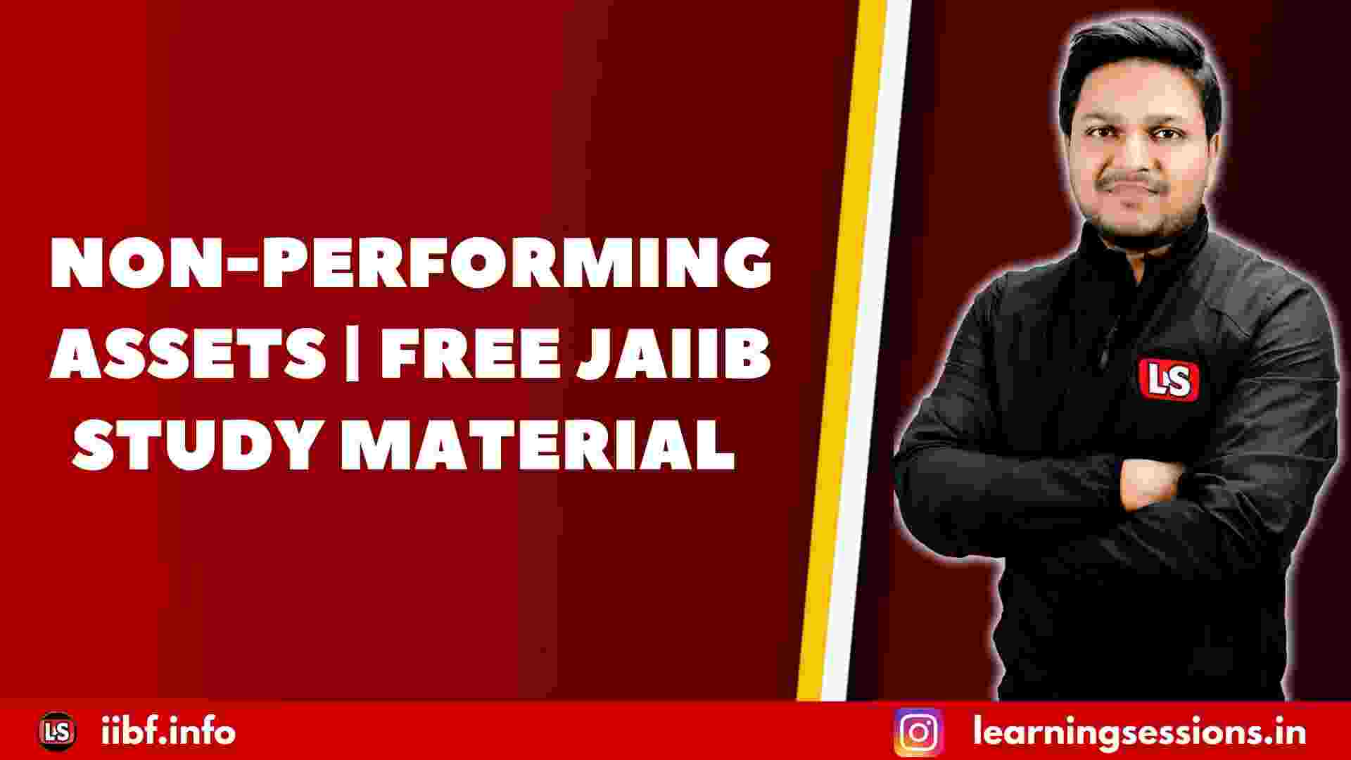 NON-PERFORMING ASSETS | FREE JAIIB STUDY MATERIAL 