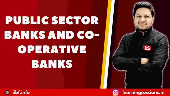 PUBLIC SECTOR BANKS AND CO-OPERATIVE BANKS