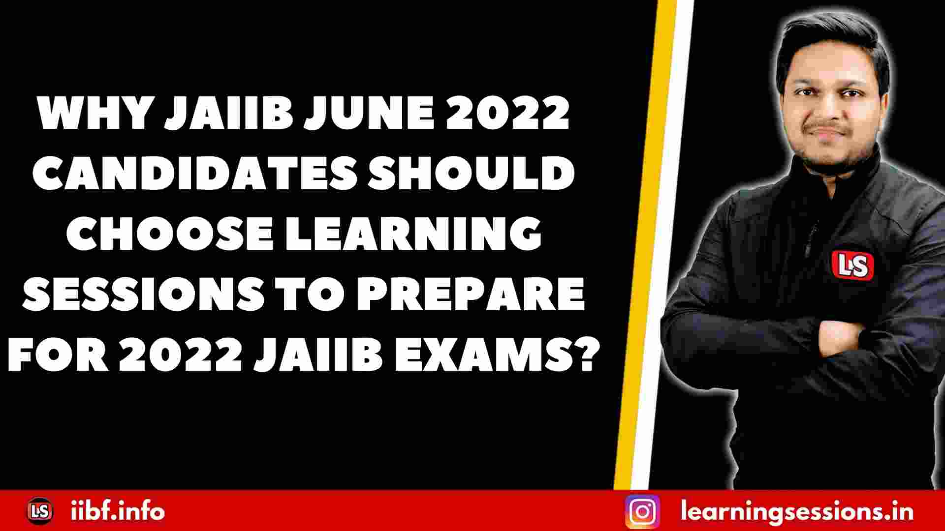 WHY JAIIB JUNE 2022 CANDIDATES SHOULD CHOOSE LEARNING SESSIONS TO PREPARE FOR 2022 JAIIB EXAMS?