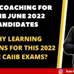 BEST COACHING FOR CAIIB JUNE 2022 CANDIDATES | WHY LEARNING SESSIONS FOR THIS 2022 JUNE CAIIB EXAMS?