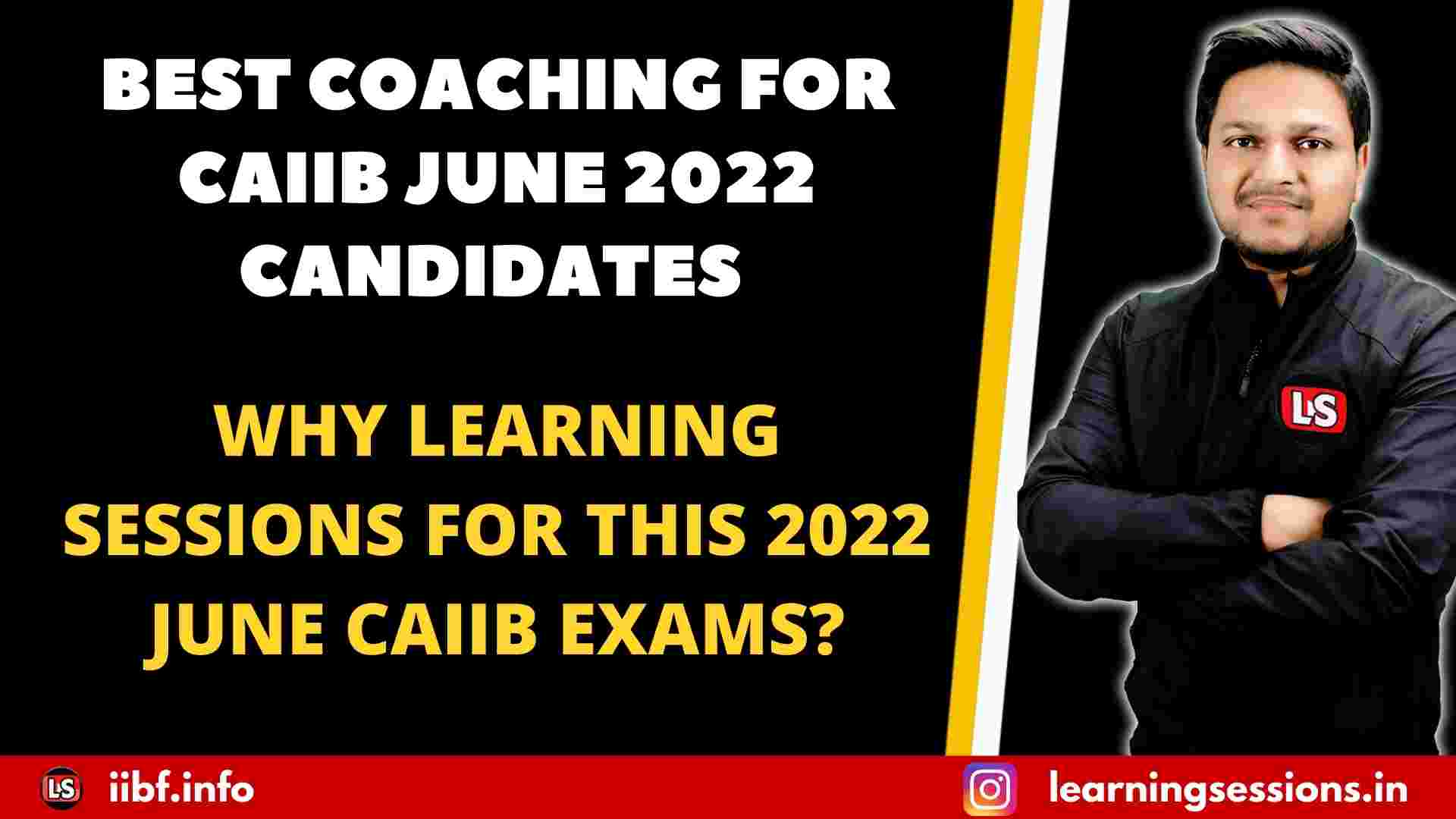 BEST COACHING FOR CAIIB JUNE 2022 CANDIDATES | WHY LEARNING SESSIONS FOR THIS 2022 JUNE CAIIB EXAMS?