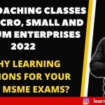 BEST COACHING CLASSES FOR MICRO, SMALL AND MEDIUM ENTERPRISES 2022 | WHY LEARNING SESSIONS FOR YOUR 2022 MSME EXAMS?