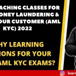 BEST COACHING CLASSES FOR ANTI-MONEY LAUNDERING & KNOW YOUR CUSTOMER 2022 | WHY LEARNING SESSIONS FOR YOUR 2022 AML KYC EXAMS?