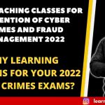 BEST COACHING CLASSES FOR PREVENTION OF CYBER CRIMES AND FRAUD MANAGEMENT 2022 | WHY LEARNING SESSIONS FOR YOUR 2022 CYBER CRIMES EXAMS?