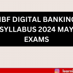 IIBF DIGITAL BANKING SYLLABUS 2024 MAY EXAMS