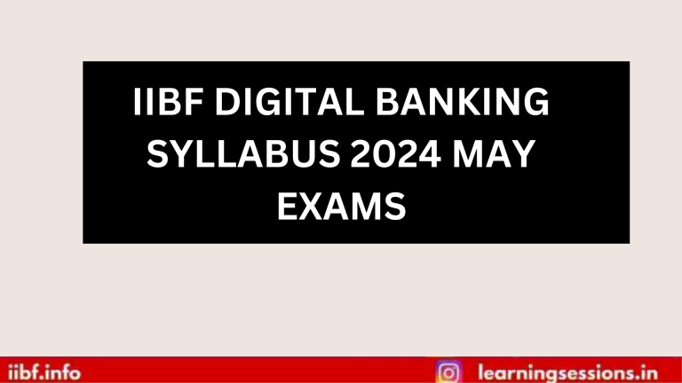 IIBF DIGITAL BANKING SYLLABUS 2024 MAY EXAMS