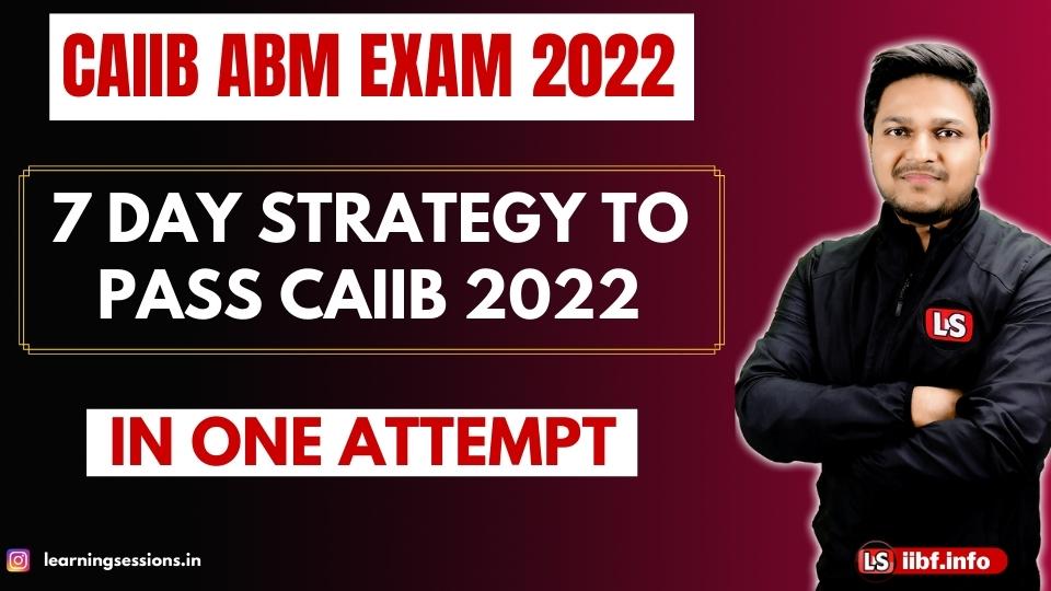 CAIIB ABM EXAM 2022 | 7 Days Strategy to Pass CAIIB in One Attempt