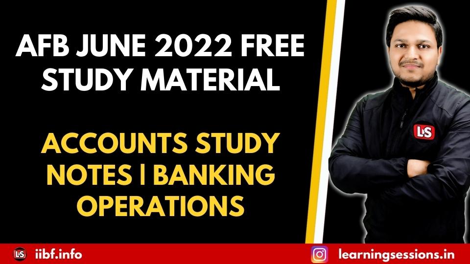 AFB JUNE 2022 FREE STUDY MATERIAL | ACCOUNTS STUDY NOTES | BANKING OPERATIONS