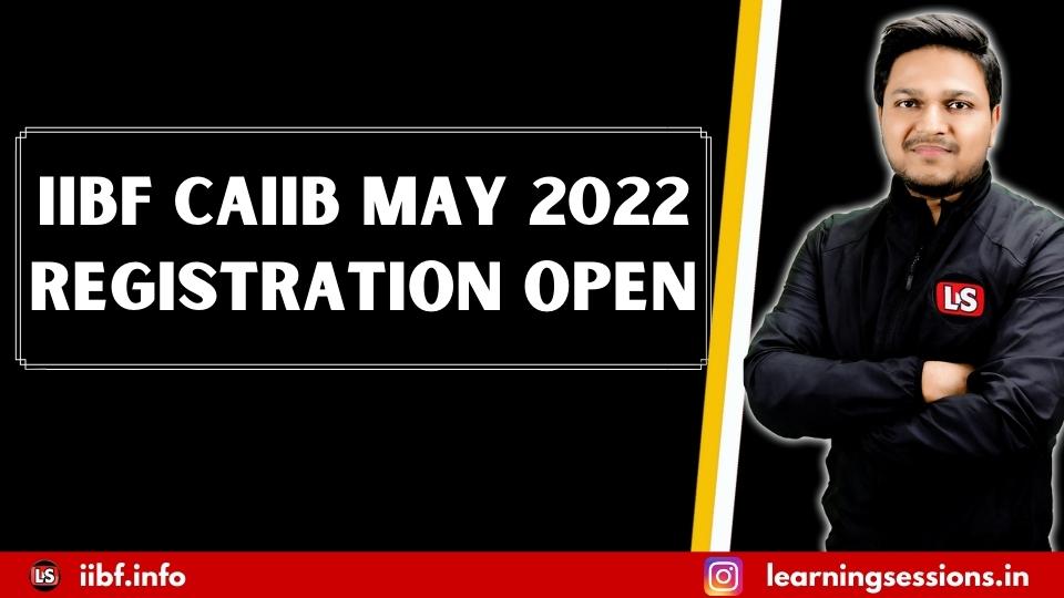 IIBF CAIIB MAY 2022 REGISTRATION OPEN