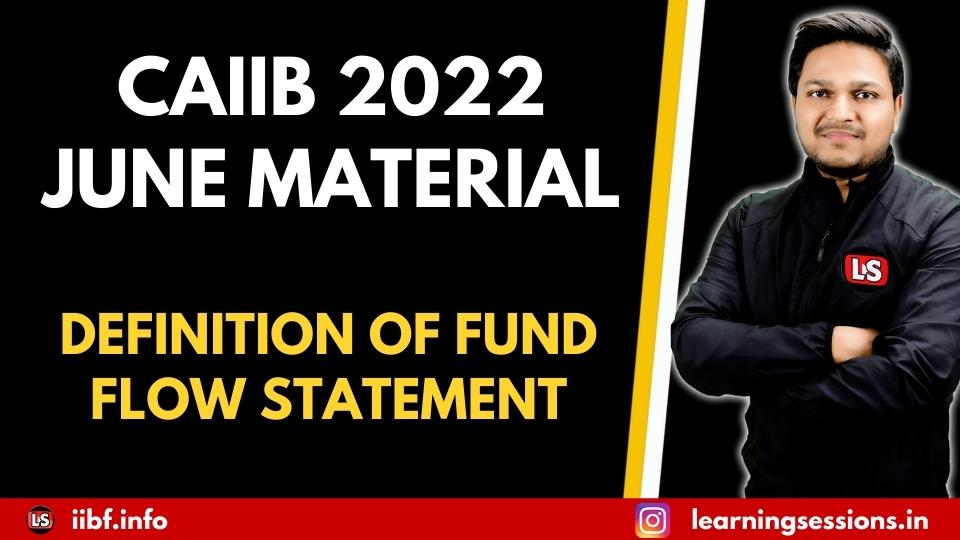 CAIIB 2022 JUNE MATERIAL | DEFINITION OF FUND FLOW STATEMENT