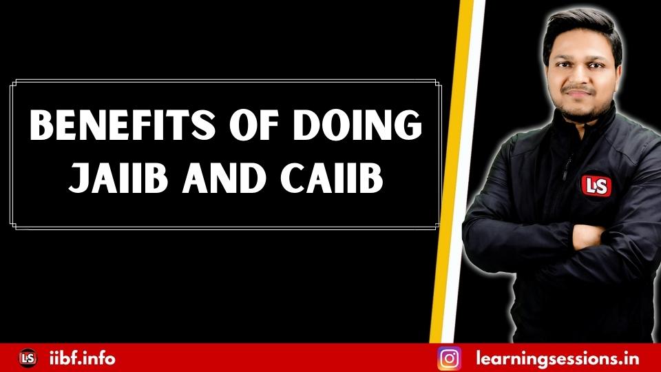 JAIIB and CAIIB | Its Benefits | Exam Pattern | Passing Criteria | Eligibility