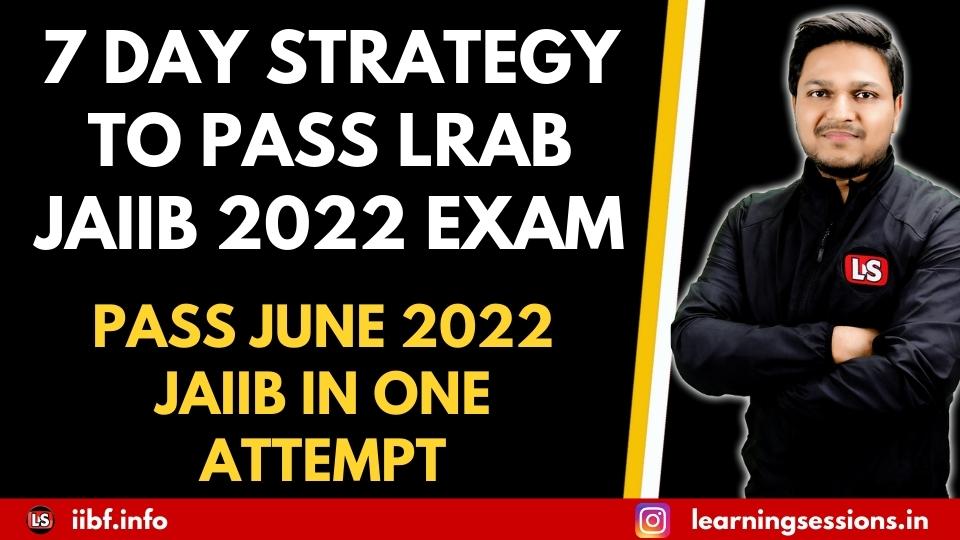 JAIIB LRAB EXAM 2022 - 7 Days Strategy To Pass In One Attempt