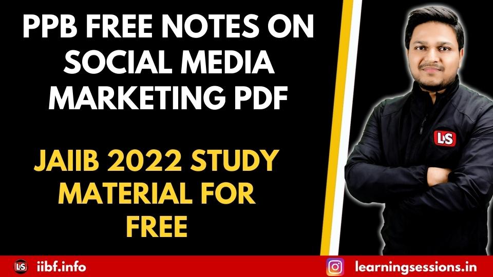 Social Media Marketing Pdf | PPB Free Notes | JAIIB 2022 Study Material