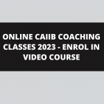 ONLINE CAIIB COACHING CLASSES 2023 – ENROL IN VIDEO COURSE