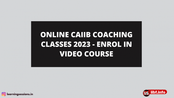 ONLINE CAIIB COACHING CLASSES 2023 - ENROL IN VIDEO COURSE