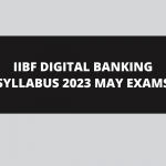 IIBF DIGITAL BANKING SYLLABUS 2023 MAY EXAMS