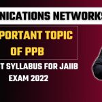 COMMUNICATION NETWORKS | IMPORTANT TOPIC OF PPB 2022
