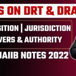 NOTES ON DRT & DRAT | COMPOSITION | JURISDICTION | POWERS & AUTHORITY | FREE JAIIB NOTES 2022