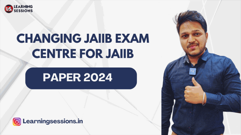 CHANGING JAIIB EXAM CENTRE FOR JAIIB PAPER 2024