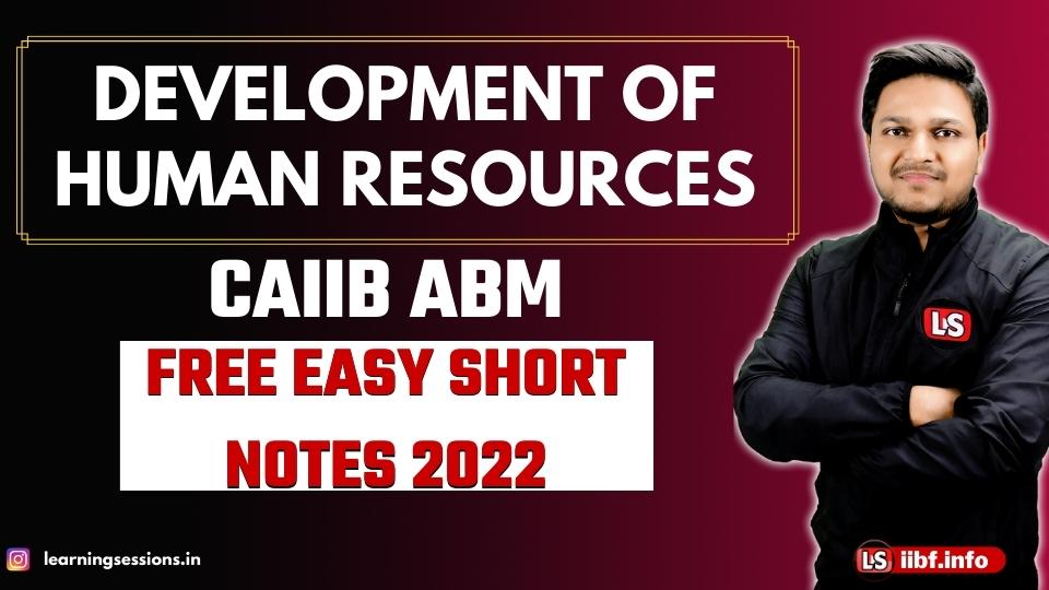 Development of Human Resources | CAIIB ABM FREE NOTES 2022