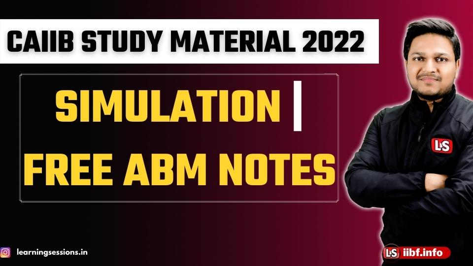 SIMULATION | FREE ABM NOTES | CAIIB STUDY MATERIAL 2022