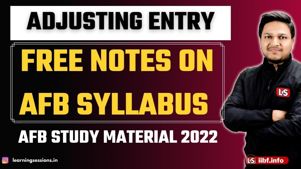 ADJUSTING ENTRY | FREE NOTES ON AFB SYLLABUS | AFB STUDY MATERIAL 2022