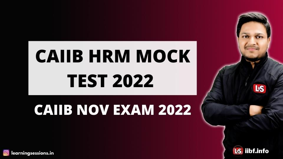 CAIIB HRM MOCK TEST 2022 | CAIIB NOV EXAM 2022