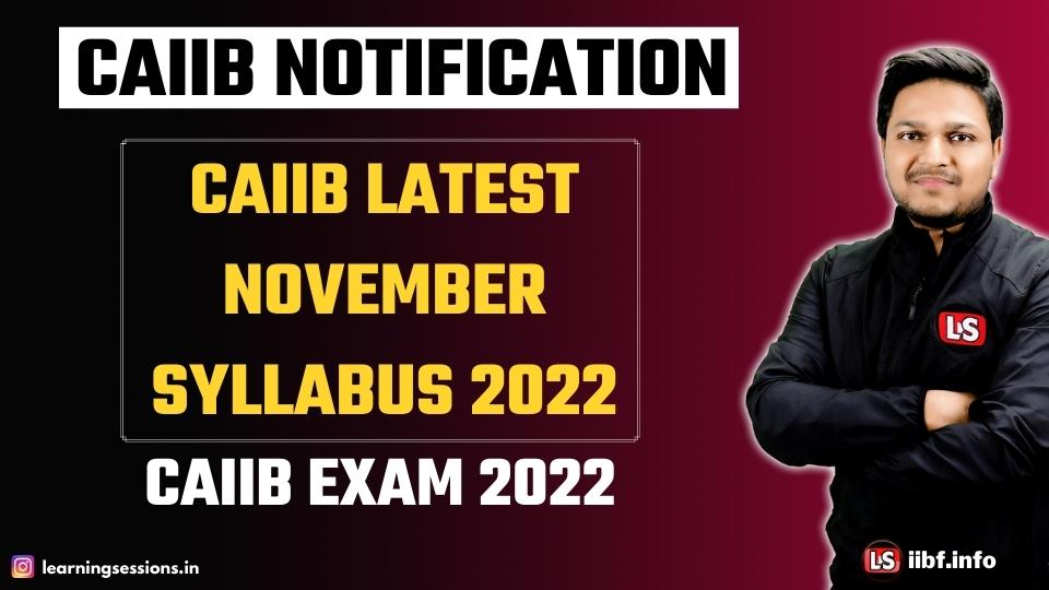 CAIIB November Syllabus 2022 | CAIIB Notification | CAIIB Exam 2022