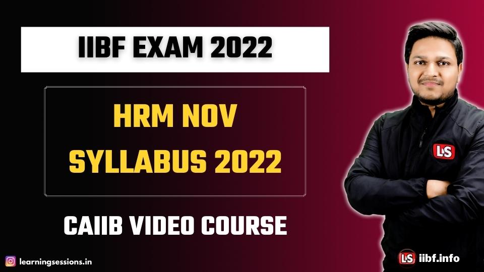 HRM Nov Syllabus 2022 | CAIIB Video Course | IIBF Exam 2022