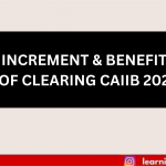 INCREMENT & BENEFITS OF CLEARING CAIIB 2024