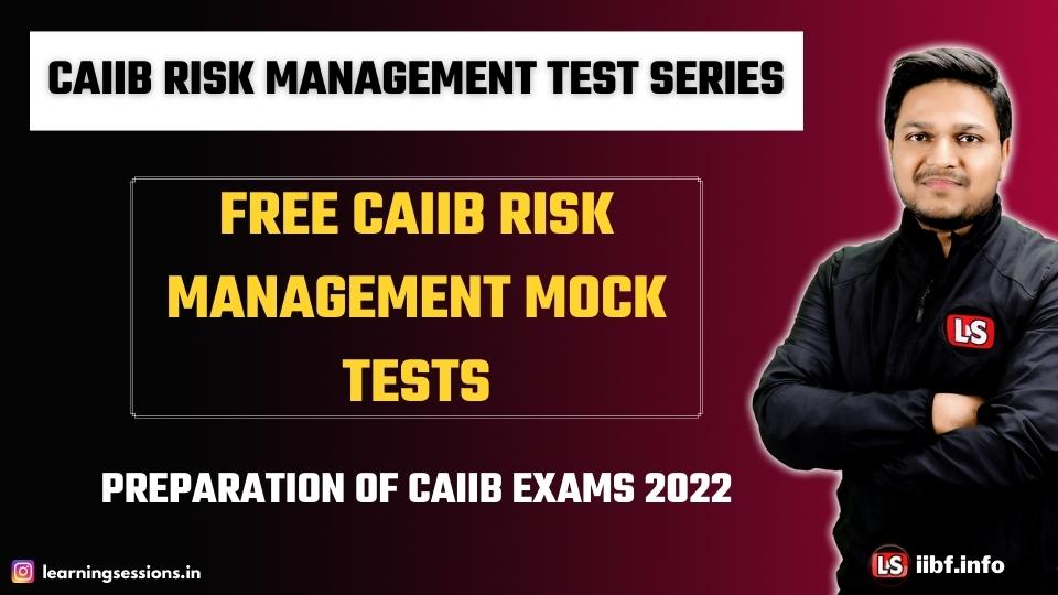 Risk Management Mock Tests FREE | CAIIB EXAM PREPARATION 2022