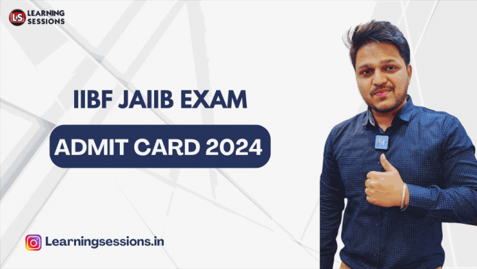 IIBF JAIIB EXAM ADMIT CARD 2024