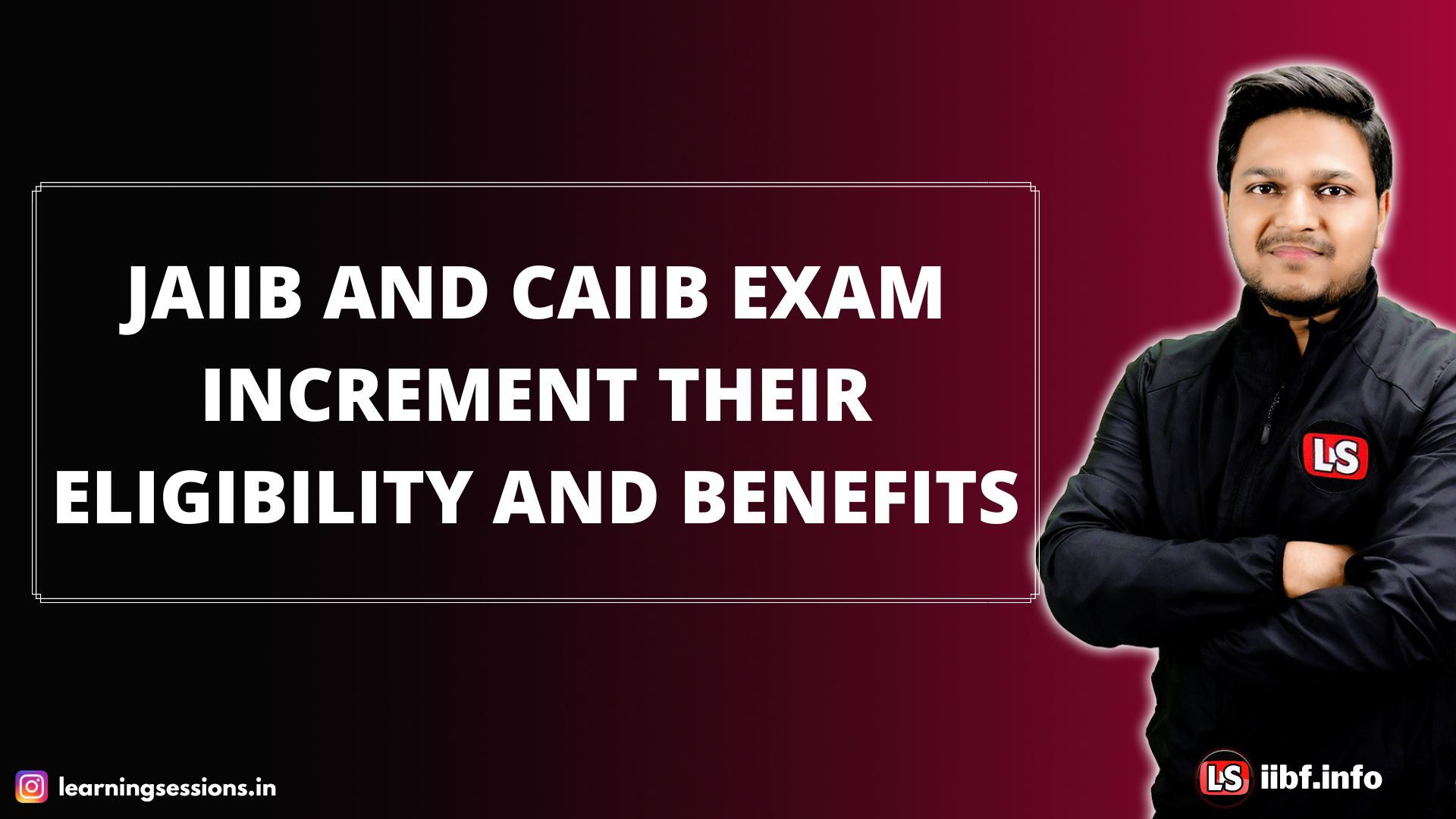 JAIIB And CAIIB Exam Increment Their Eligibility and Benefits to Bankers