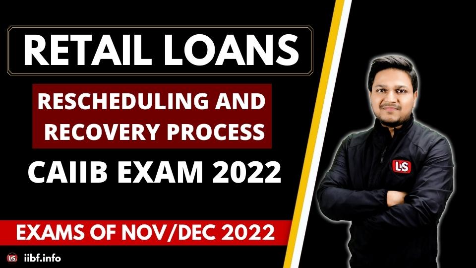 Retail Loans | Rescheduling and Recovery Process | CAIIB Exam 2022