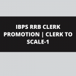 IBPS RRB CLERK PROMOTION | CLERK TO SCALE-1