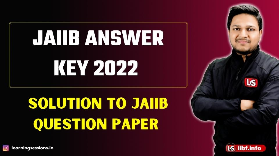 JAIIB ANSWER KEY 2022 | SOLUTION TO JAIIB QUESTION PAPER 
