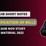 CLASSIFICATION OF BILLS | CAIIB SHORT NOTES | CAIIB NOV STUDY MATERIAL 2022