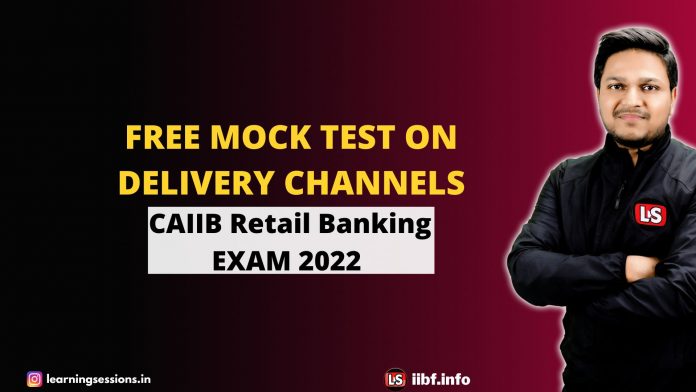 Delivery Channels Free Mock Test for Practice | CAIIB Nov 2022