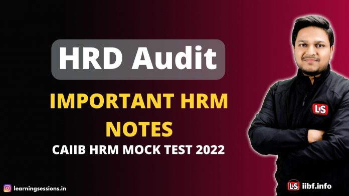HRD Audit | Important HRM Notes | CAIIB HRM Mock Test 2022 HRD Audit | Important HRM Notes | CAIIB HRM Mock Test 2022