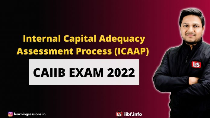 Internal Capital Adequacy Assessment Process (ICAAP) | CAIIB