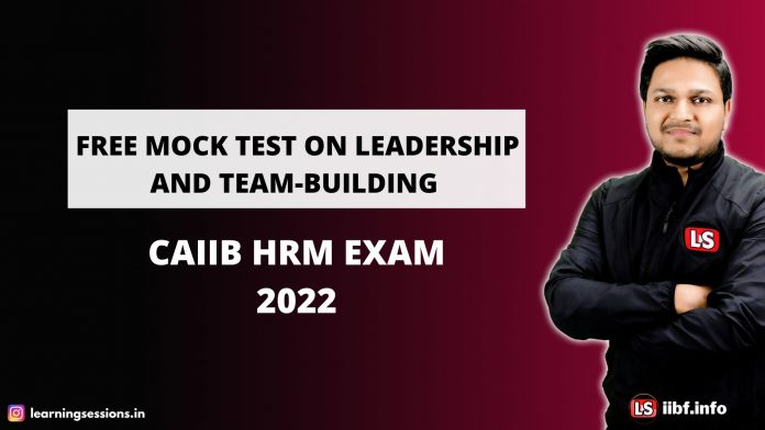 Leadership and Team Building | Free HRM Mock Test for Practice Leadership and Team Building | Free HRM Mock Test for Practice
