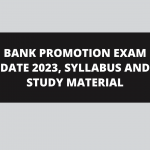 BANK PROMOTION EXAM DATE 2023, SYLLABUS AND STUDY MATERIAL