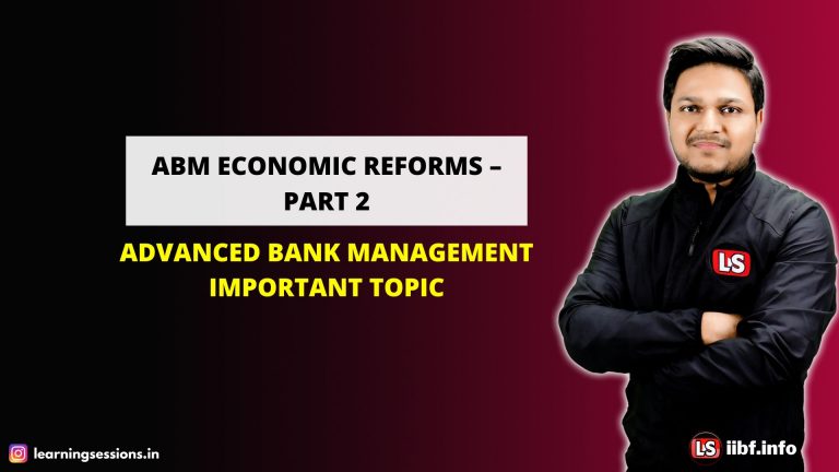 ABM ECONOMIC REFORMS – PART 2 | ADVANCED BANK MANAGEMENT | CAIIB IMPORTANT TOPI