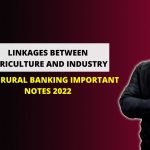LINKAGES BETWEEN AGRICULTURE AND INDUSTRY | CAIIB RURAL BANKING IMPORTANT NOTES 2022