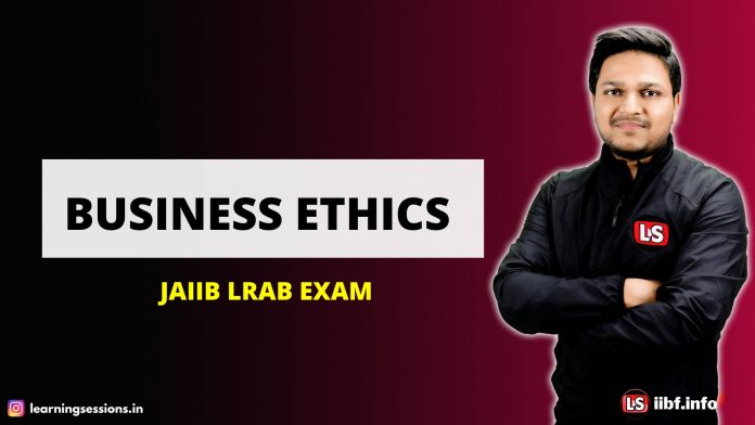 JAIIB – BUSINESS ETHICS | LEGAL & REGULATORY ASPECTS OF BANKING | LATEST CLASSES 2022 JAIIB – BUSINESS ETHICS | LEGAL & REGULATORY ASPECTS OF BANKING | LATEST CLASSES 2022