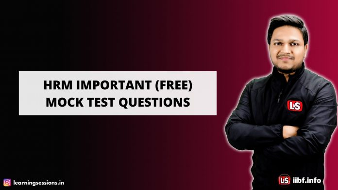 HRM IMPORTANT (FREE) QUESTIONS | IIBF MEMORY RECALLED QUESTIONS | CAIIB DEC 2022 EXAMS