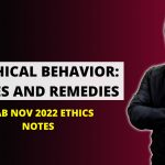 LRAB NOV 2022 ETHICS NOTES | UNETHICAL BEHAVIOR: CAUSES AND REMEDIES | LAW MODULE-E
