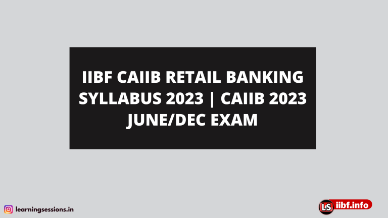 IIBF CAIIB RETAIL BANKING SYLLABUS 2023 | CAIIB 2023 JUNE/DEC EXAM