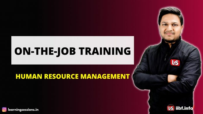 ON-THE-JOB TRAINING | HUMAN RESOURCE MANAGEMENT