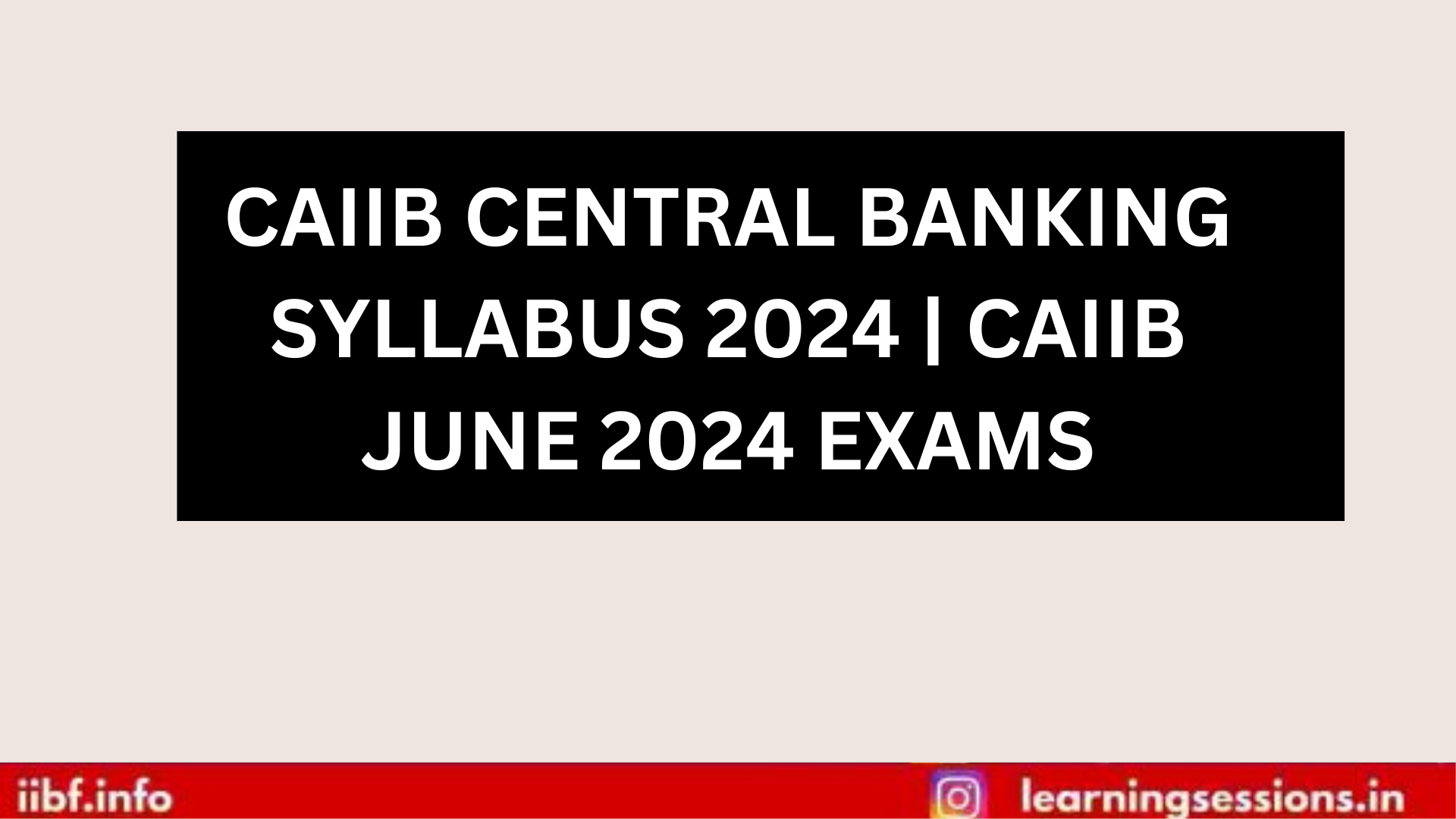 CAIIB CENTRAL BANKING SYLLABUS 2024 | CAIIB JUNE 2024 EXAMS